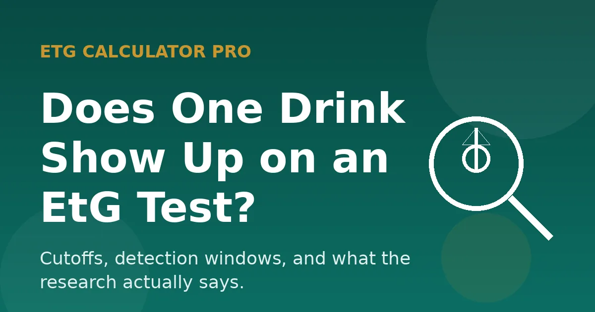 Does one drink show up on an EtG test? EtG Calculator Pro research guide